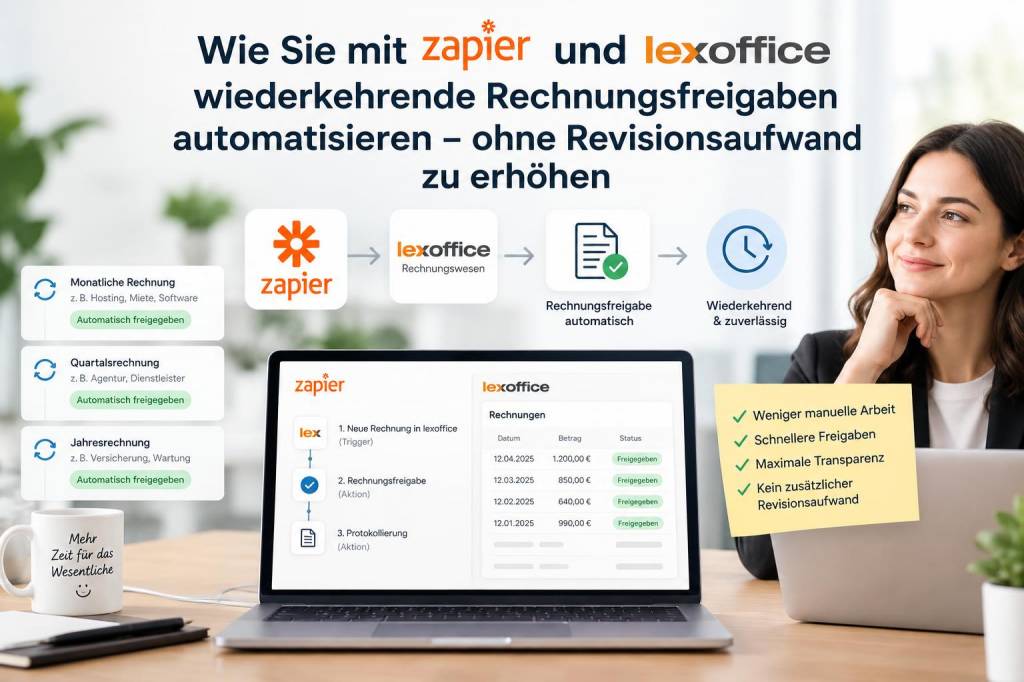 Wie Sie mit zapier und lexoffice wiederkehrende rechnungsfreigaben automatisieren, ohne revisionsaufwand zu erhöhen
